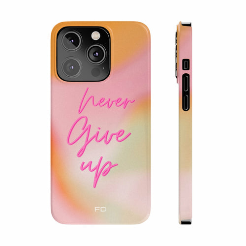 Never Give Up Quote Slim Case for iPhone 14 series