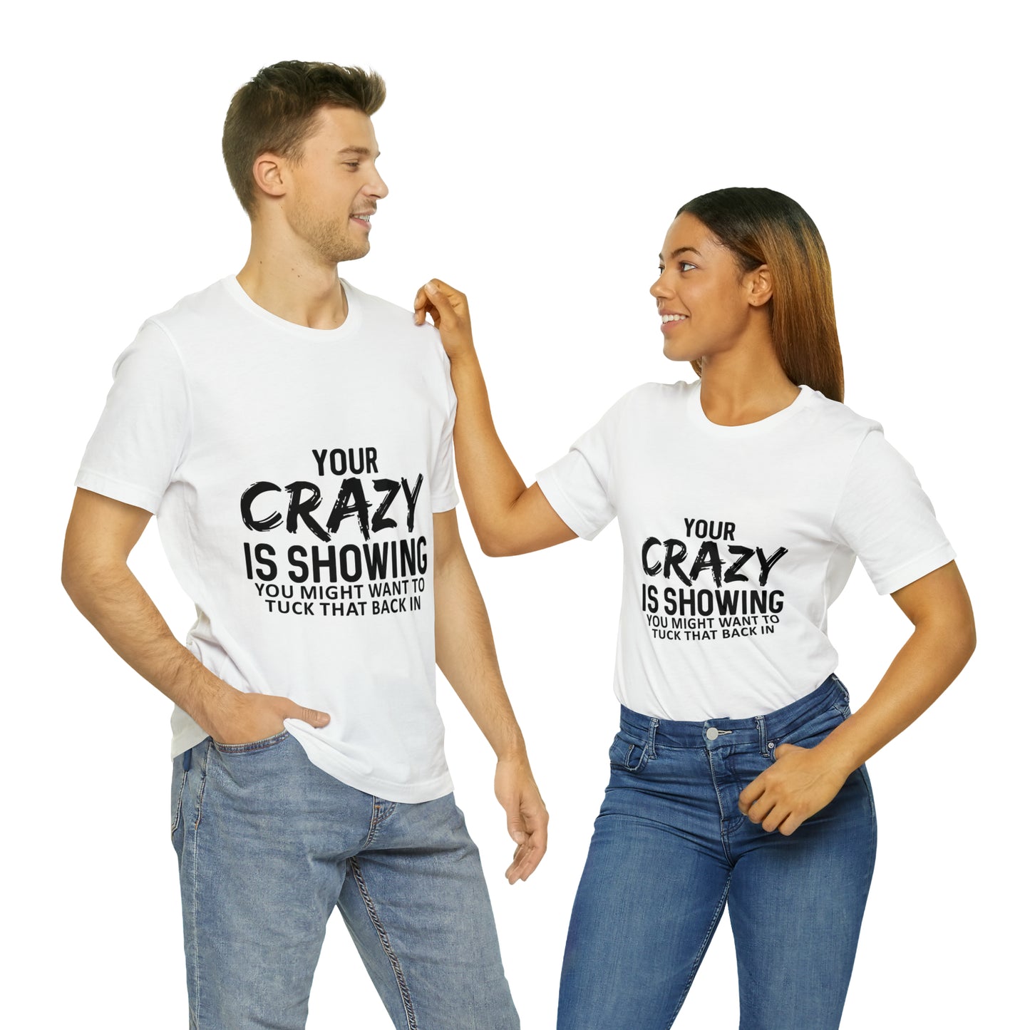 Your Crazy Showing Unisex Jersey Short Sleeve Tee