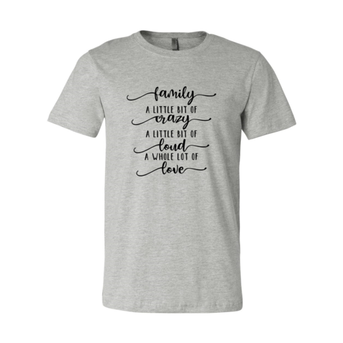 Family, Crazy, Loud, Love Shirt