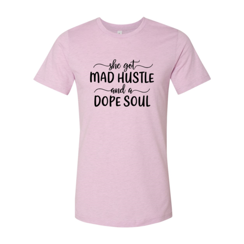 Got Mad Hustle and a Dope Soul Shirt