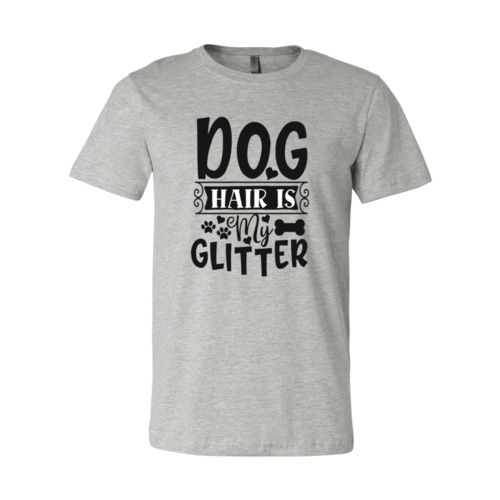 DT0604 Dog Hair Is My Glitter