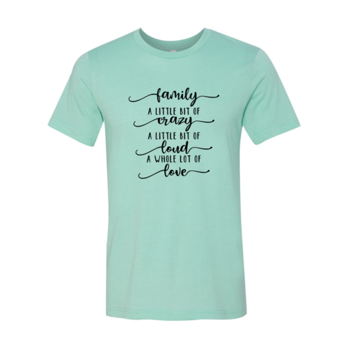 Family, Crazy, Loud, Love Shirt