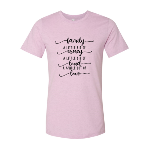 Family, Crazy, Loud, Love Shirt