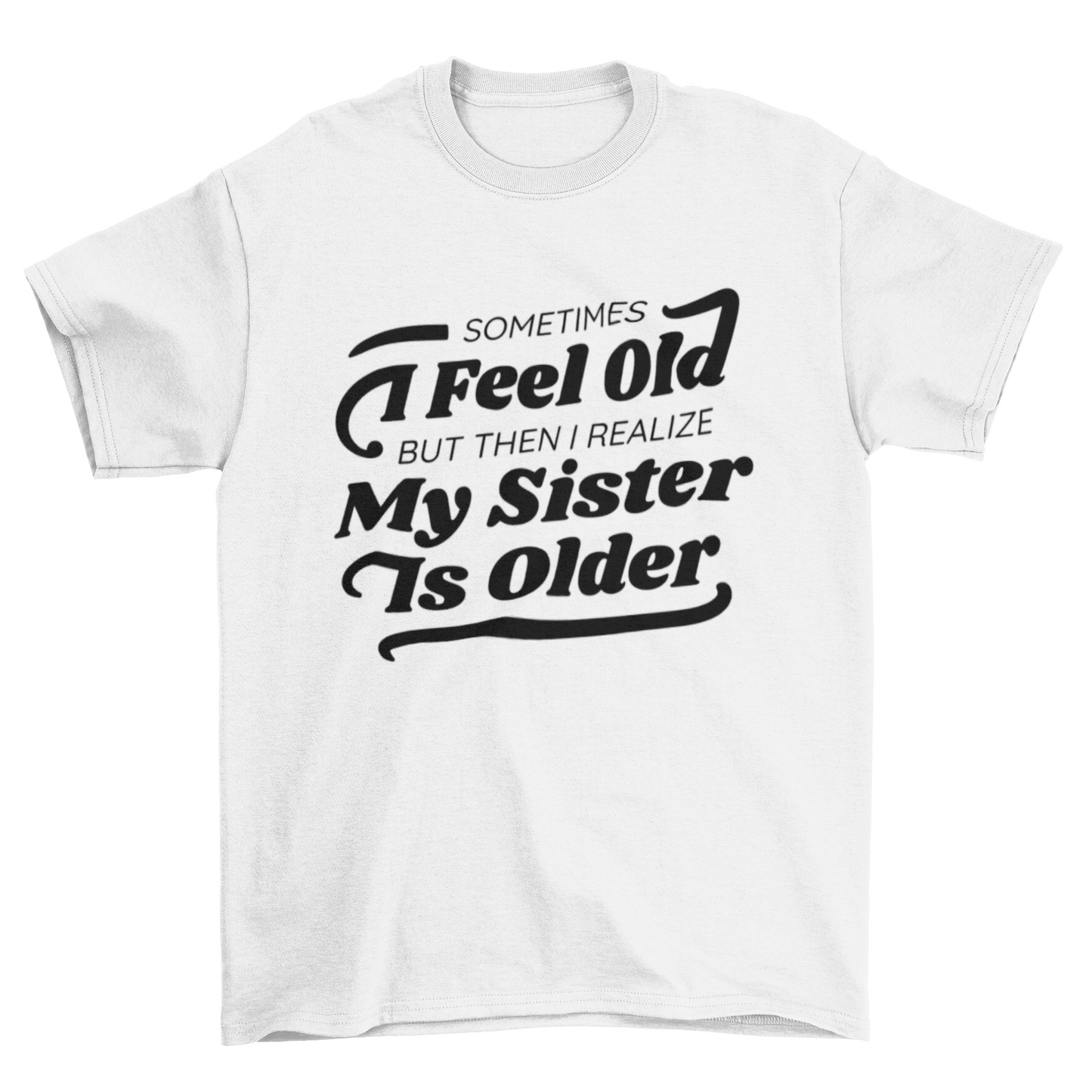 Funny older sister quote t-shirt