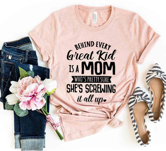 Behind Every Great Kid Is A Mom Shirt