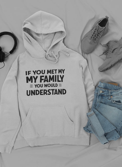 If You Met My Family Hoodie