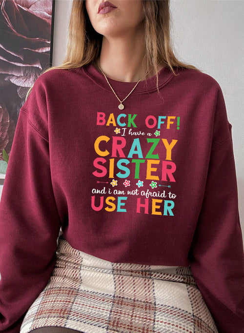 I Have A Crazy Sister Sweat Shirt